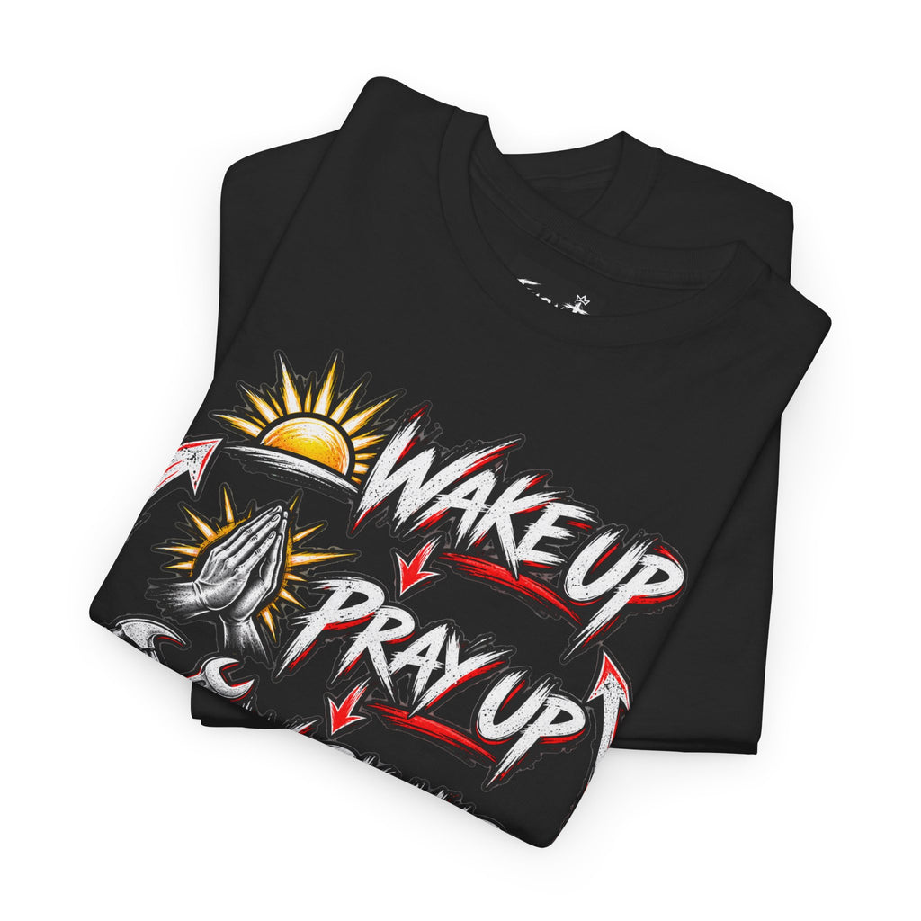 Wake Up Pray Up Work Hard Sleep T-Shirt — Motivational Daily Grind Tee