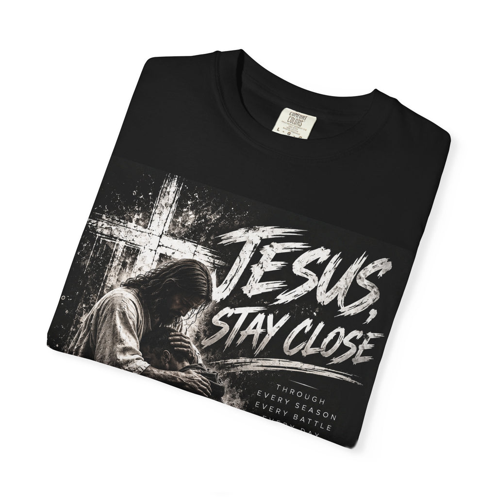 Christian T-Shirt — "Jesus, Stay Close" Inspirational Faith Tee