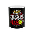 Jesus Is My Hero Ceramic Mug — Christian Faith Coffee Cup (11oz & 15oz)